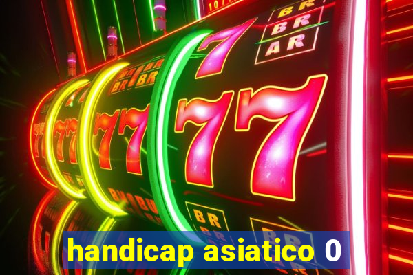 handicap asiatico 0